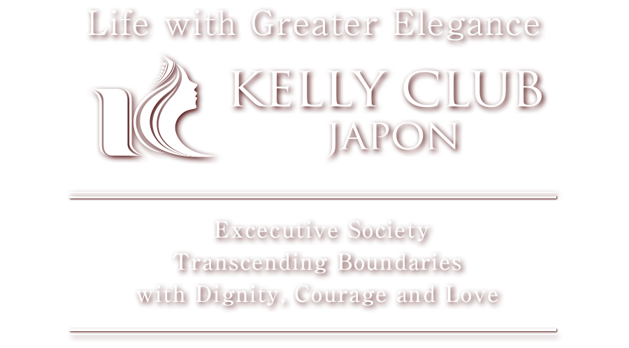 Life with Greater Elegance. KELLY CLUB JAPON